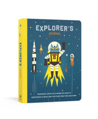 Title: Explorer's Journal: Professor Astro Cat's Prompted Guide to Discovering Science and the Stars from Your Backyard, Author: Dominic Walliman
