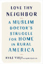 Love Thy Neighbor: A Muslim Doctor's Struggle for Home in Rural America