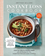 Free download books on electronics Instant Loss Cookbook: Cook Your Way to a Healthy Weight with 125 Recipes for Your Instant Pot, Pressure Cooker, and More 9780525577232 iBook