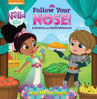 Title: Follow Your Nose! A Scratch-and-Sniff Adventure (Nella the Princess Knight), Author: Random House