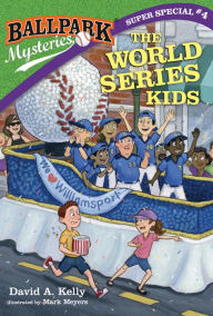 Title: Ballpark Mysteries Super Special #4: The World Series Kids, Author: David A. Kelly