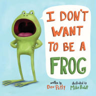 Title: I Don't Want to Be a Frog, Author: Dev Petty