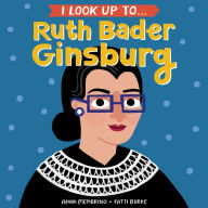 Title: I Look Up To... Ruth Bader Ginsburg, Author: Anna Membrino