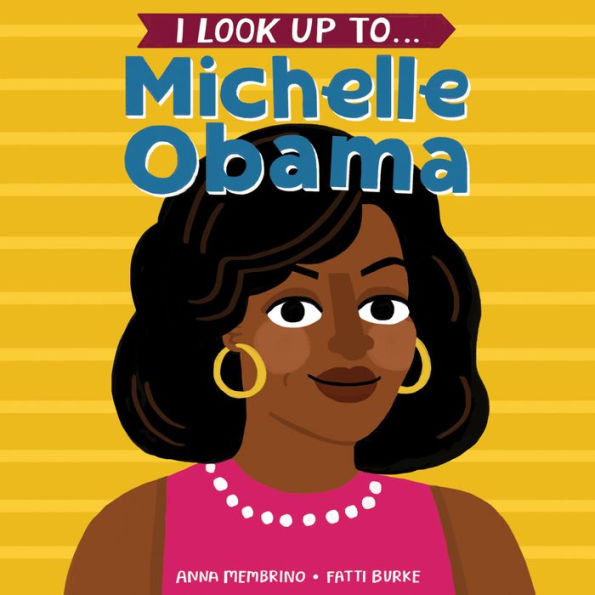 I Look Up To... Michelle Obama