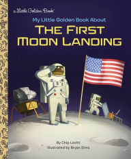Title: My Little Golden Book about the First Moon Landing, Author: Charles Lovitt