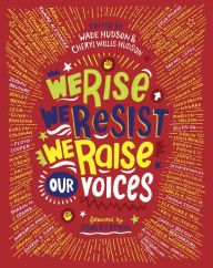 Title: We Rise, We Resist, We Raise Our Voices, Author: Wade Hudson