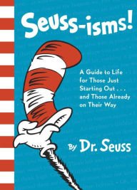 Title: Seuss-isms!: A Guide to Life for Those Just Starting Out...and Those Already on Their Way, Author: Dr. Seuss