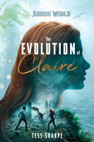 Free download of e-book in pdf format The Evolution of Claire (Jurassic World) by Tess Sharpe, Random House DJVU CHM PDB 9780525580720 in English