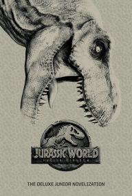 Title: Jurassic World: Fallen Kingdom: The Deluxe Junior Novelization (Jurassic World: Fallen Kingdom), Author: David Lewman