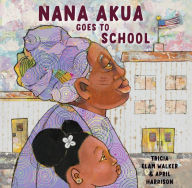 Title: Nana Akua Goes to School, Author: Tricia Elam Walker