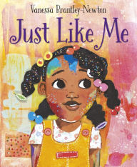 Title: Just Like Me, Author: Vanessa Brantley-Newton