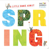 Title: A Little Book About Spring (Leo Lionni's Friends Series), Author: Leo Lionni