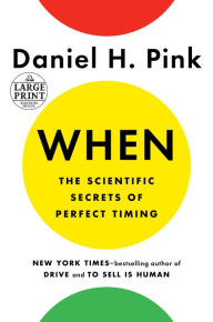 Title: When: The Scientific Secrets of Perfect Timing, Author: Daniel H. Pink