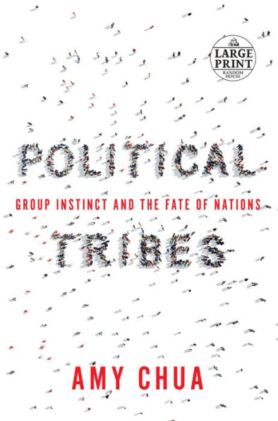 Political Tribes: Group Instinct and the Fate of Nations