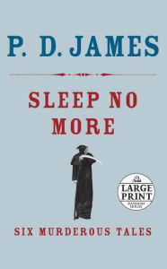 Title: Sleep No More: Six Murderous Tales, Author: P. D. James