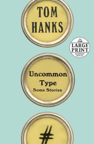 Title: Uncommon Type: Some Stories, Author: Tom Hanks