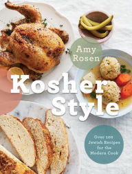 Title: Kosher Style: Over 100 Jewish Recipes for the Modern Cook: A Cookbook, Author: Amy Rosen