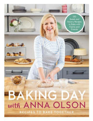Free downloads pdf books Baking Day with Anna Olson: Recipes to Bake Together: 120 Sweet and Savory Recipes to Bake with Family and Friends in English by Anna Olson 9780525610953