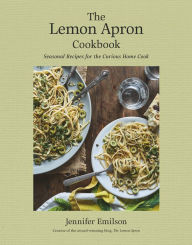 Free audiobook downloads for ipod touch The Lemon Apron Cookbook: Seasonal Recipes for the Curious Home Cook by Jennifer Emilson, Jennifer Emilson PDB CHM English version 9780525611219