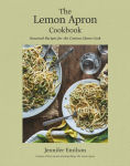 Alternative view 1 of The Lemon Apron Cookbook: Seasonal Recipes for the Curious Home Cook