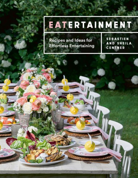 Eatertainment: Recipes and Ideas for Effortless Entertaining