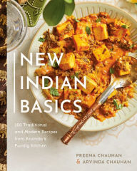 Title: New Indian Basics: 100 Traditional and Modern Recipes from Arvinda's Family Kitchen, Author: Preena Chauhan