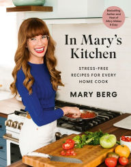 Free downloadable book In Mary's Kitchen: Stress-Free Recipes for Every Home Cook by Mary Berg iBook DJVU 9780525611943