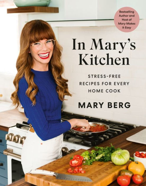 In Mary's Kitchen: Stress-Free Recipes for Every Home Cook by Mary Berg ...