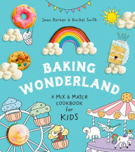 Download japanese textbooks Baking Wonderland: A Mix & Match Cookbook for Kids! in English by Jean Parker, Rachel Smith PDF RTF