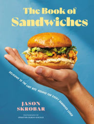 Free ebook download for kindle fire The Book of Sandwiches: Delicious to the Last Bite: Recipes for Every Sandwich Lover 9780525612520