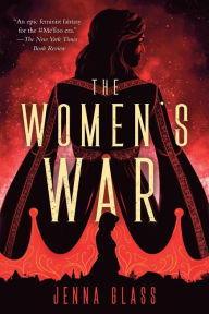 Title: The Women's War: A Novel, Author: Jenna Glass