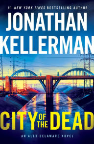 Title: City of the Dead (Alex Delaware Series #37), Author: Jonathan Kellerman