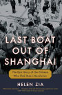 Last Boat Out of Shanghai: The Epic Story of the Chinese Who Fled Mao's Revolution