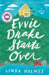Title: Evvie Drake Starts Over: A Novel, Author: Linda Holmes