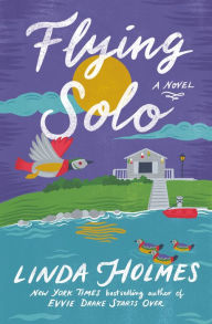 Pda book download Flying Solo: A Novel by Linda Holmes 9780525619291 (English literature) DJVU