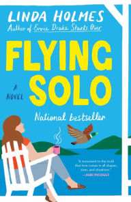 Title: Flying Solo: A Novel, Author: Linda Holmes