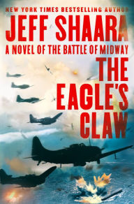 Free audio books downloads for kindle The Eagle's Claw: A Novel of the Battle of Midway  by Jeff Shaara 9780525619468
