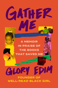 Epub ebook collection download Gather Me: A Memoir in Praise of the Books That Saved Me by Glory Edim 9780525619796