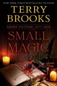 Title: Small Magic: Short Fiction, 1977-2020, Author: Terry Brooks