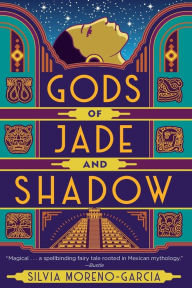 Title: Gods of Jade and Shadow, Author: Silvia Moreno-Garcia