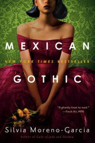 Title: Mexican Gothic, Author: Silvia Moreno-Garcia