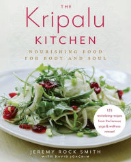 Title: The Kripalu Kitchen: Nourishing Food for Body and Soul: A Cookbook, Author: Jeremy Rock Smith