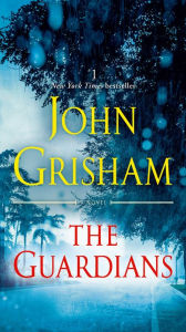 Title: The Guardians: A Novel, Author: John Grisham