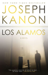 Title: Los Alamos: A Novel, Author: Joseph Kanon