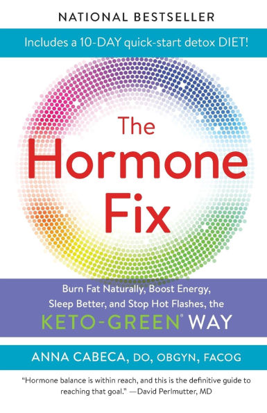 The Hormone Fix: Burn Fat Naturally, Boost Energy, Sleep Better, and Stop Hot Flashes, the Keto-Green Way