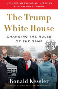 Title: The Trump White House: Changing the Rules of the Game, Author: Ronald Kessler