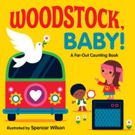 Title: Woodstock, Baby!: A Far-Out Counting Book, Author: Spencer Wilson