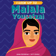 Title: I Look Up To... Malala Yousafzai, Author: Anna Membrino