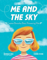 Title: Me and the Sky: Captain Beverley Bass, Pioneering Pilot, Author: Beverley Bass