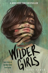 Title: Wilder Girls, Author: Rory Power